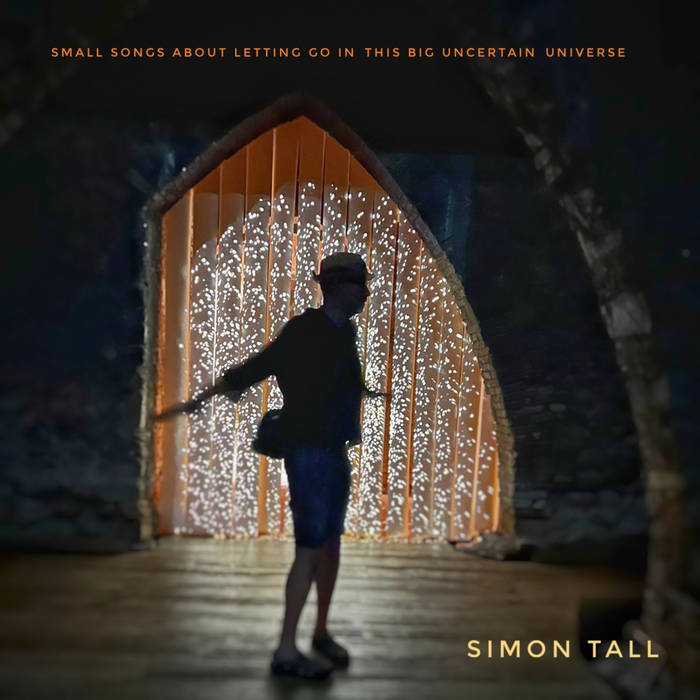 Simon Tall – Small Songs about Letting Go in this Big Uncertain Universe
