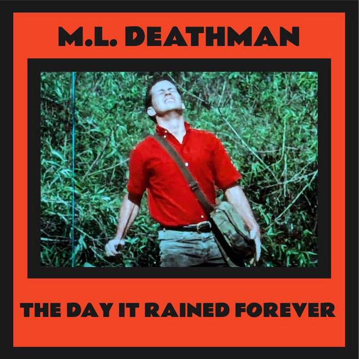 It Rained The Day It Rained Forever | M.L. Deathman