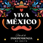 Mexico Independence Day - DJ Edits