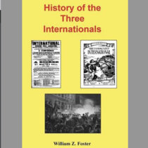 History of the Three Internationals by William Z. Foster cover art