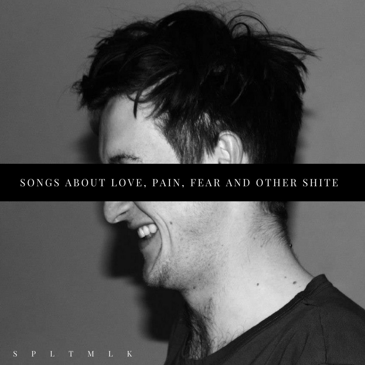 Songs About Love, Pain, Fear And Other Shite cover