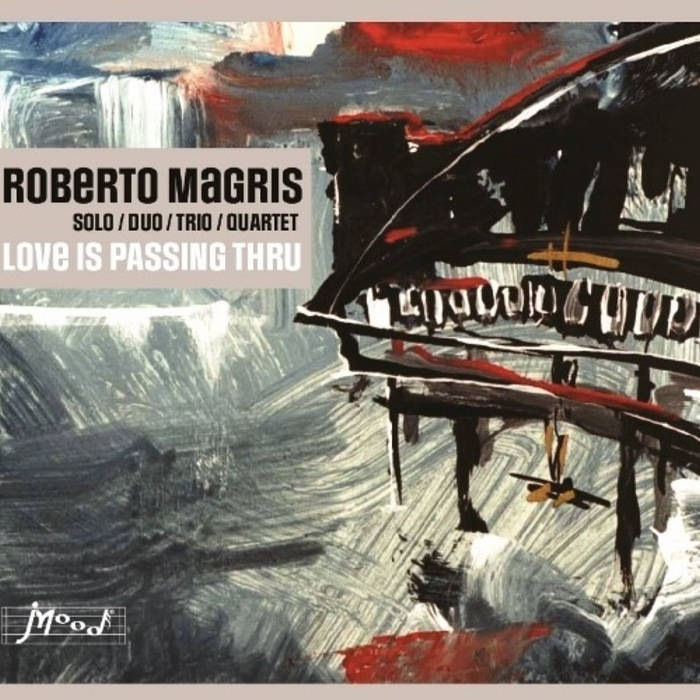Roberto Magris-Love Is Passing Thru
von Roberto Magris