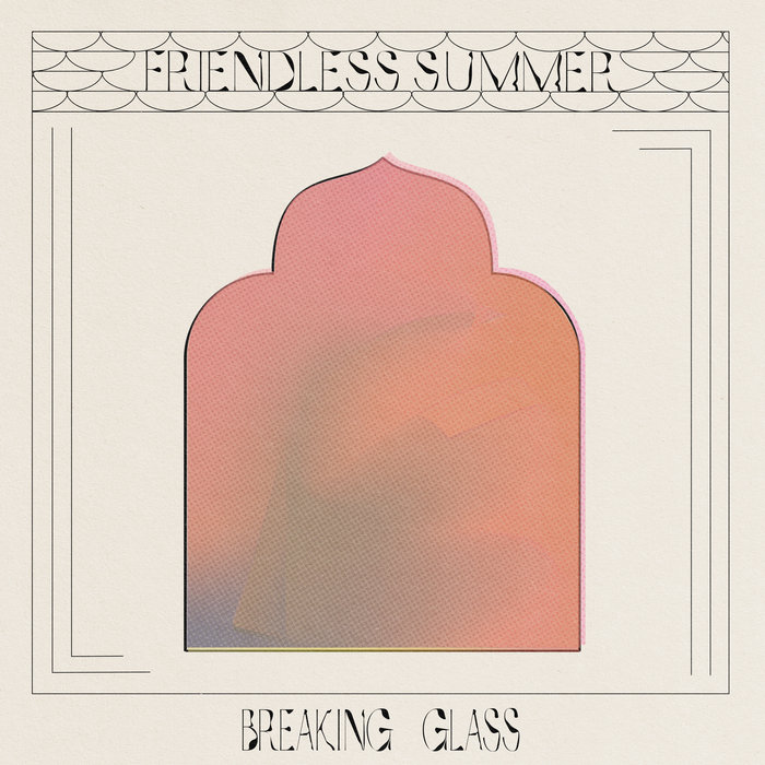 Breaking Glass | Friendless Summer