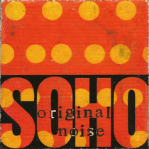 Soho — Original Noise