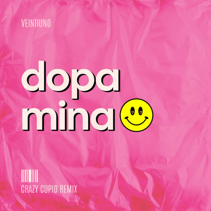 Veintiuno - Dopamina (Crazy Cupid Remix)