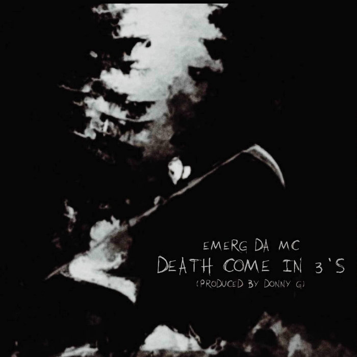 DEATH COMES IN 3'S PROD.DONNY G Emerg_Da_Mc