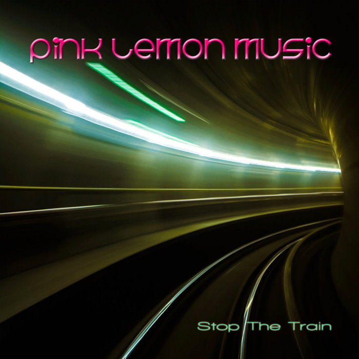 Stop The Train Pink Lemon Music