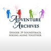 39. Hiking Alone Together | Adventure Archives Original Soundtrack