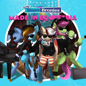 4EverfreeBrony — Made In EquestriaThe Blues Bronies