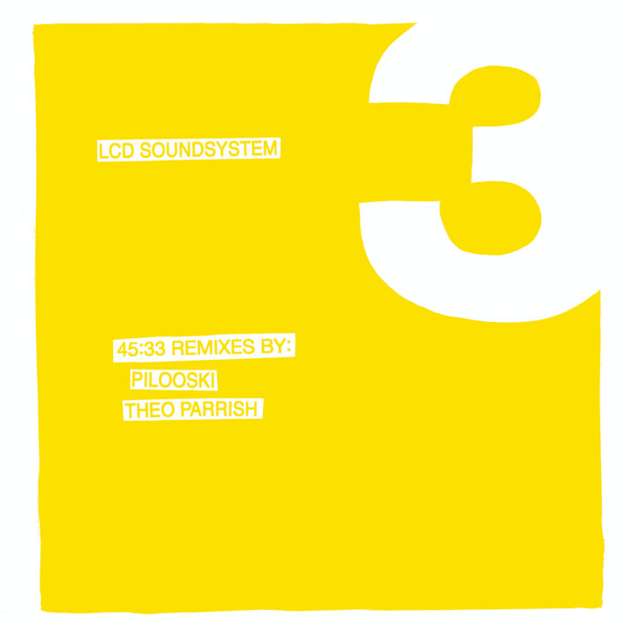 45:33 Remixes By: Pilooski, Theo Parrish | LCD Soundsystem