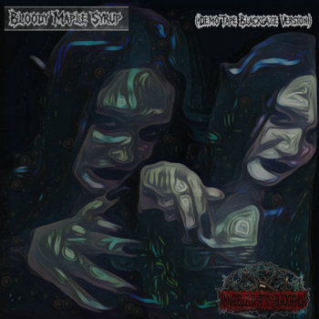 Cover of Bloody Maple Syrup (Demo Tape Blackgaze version)