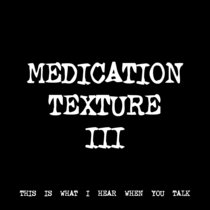 MEDICATION TEXTURE III [TF00211] cover art
