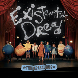 Thumpasaurus — Existential Dread