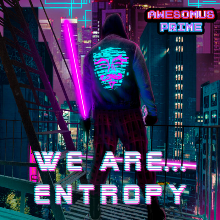 Entropy Fun Plus We Are... Entropy | Awesomus Prime
