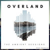 Overland - The Ambient Sessions