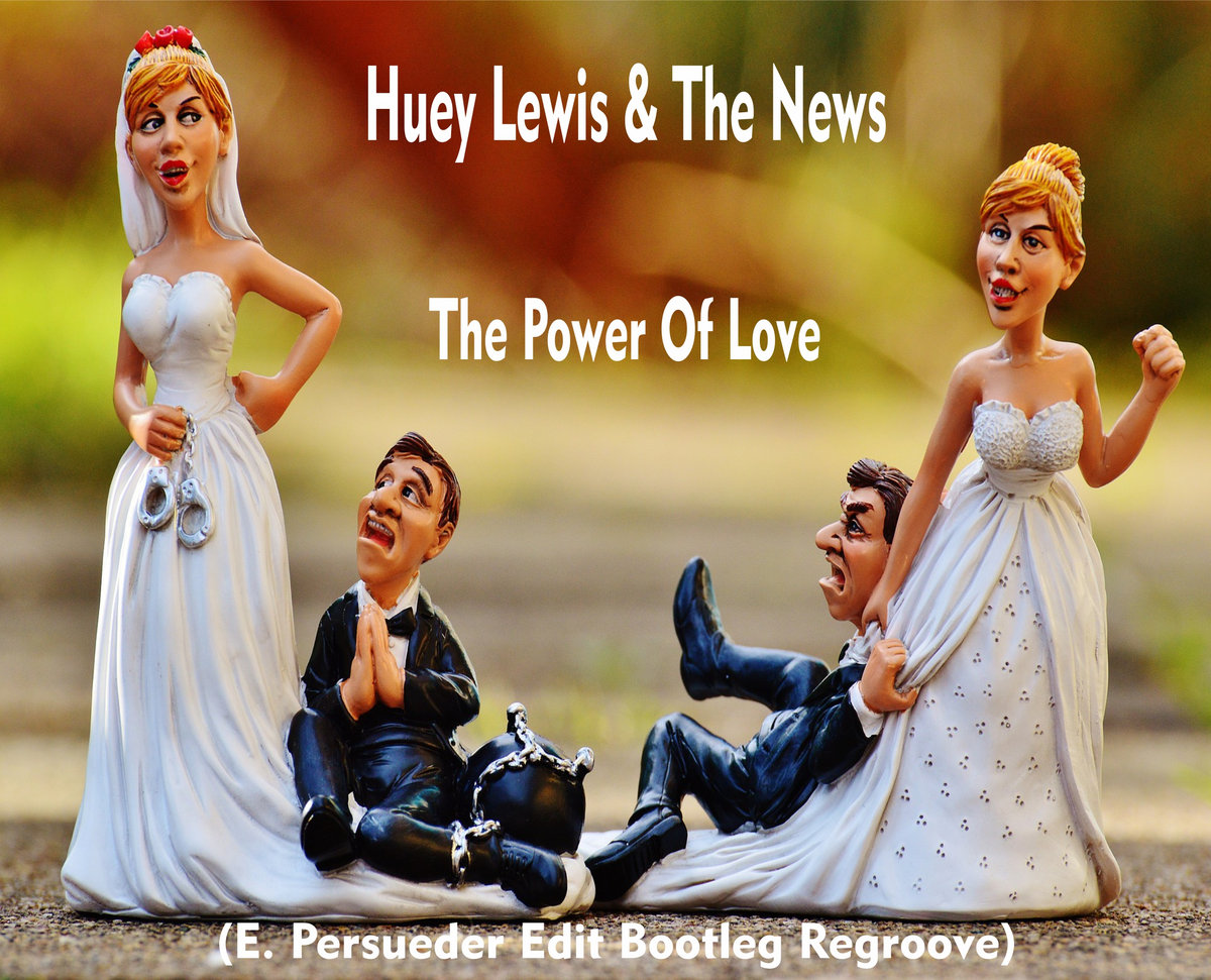 Huey Lewis The News The Power Of Love E Persueder Edit
