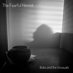 Bobo and the Unusuals - The Fearful Hermit