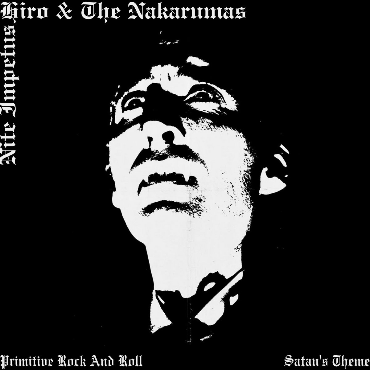 Hiro & The Nakarumas/Nite Impetus – Primitive Rock And Roll / Satan's Theme Hiro & The Nakarumas/Nite Impetus – Primitive Rock And Roll / Satan's Theme