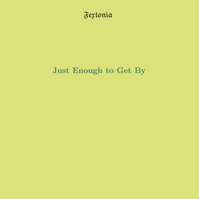 Just Enough to Get By | Fextonia