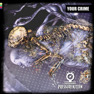 Pressure Kitten — Your Crime