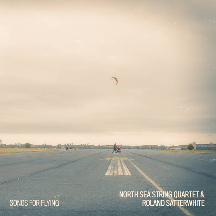 Songs For Flying (EP, 2019)
von Roland Satterwhite & North Sea String Quartet