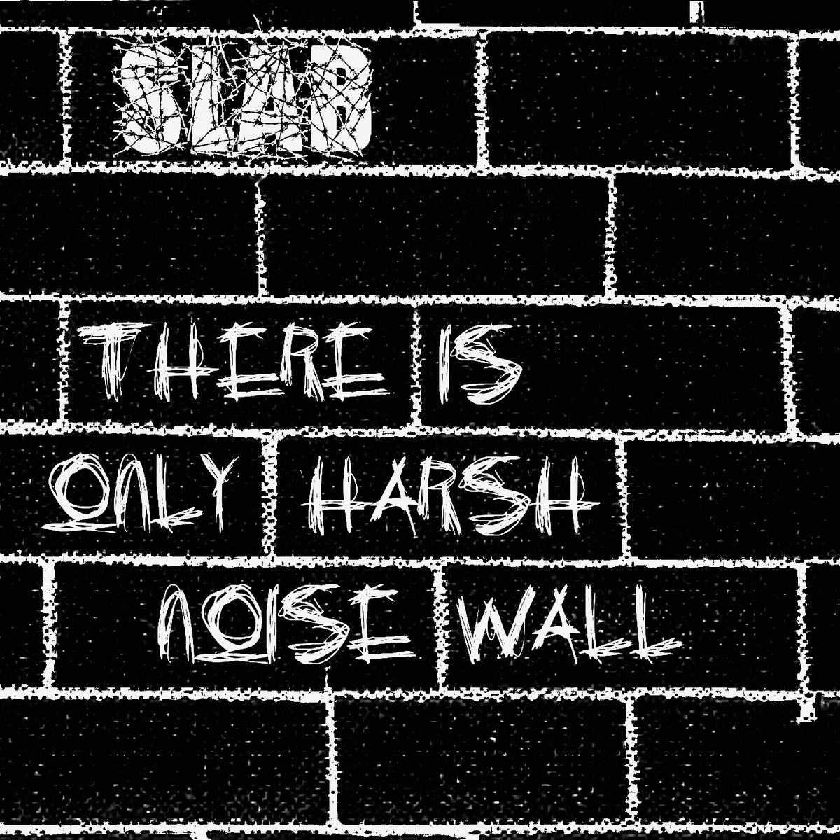 There Is Only Harsh Noise Wall | SLAB | Communal Deafness Recordings