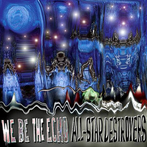 We Be The Echo — All-Star Destroyers (2007)