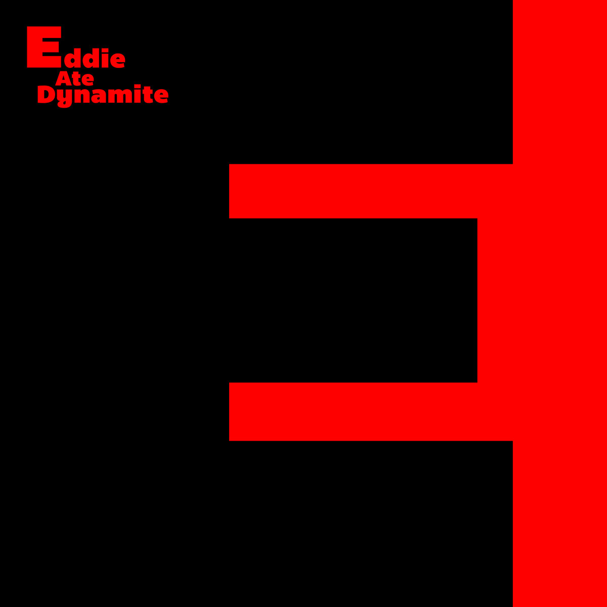 Eddie Ate Dynamite Eddie Ate Dynamite