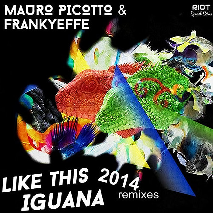 Mauro Picotto & Frankyeffe - Like This / Iguana | Riot Recordings