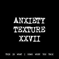 ANXIETY TEXTURE XXVII [TF00269] cover art
