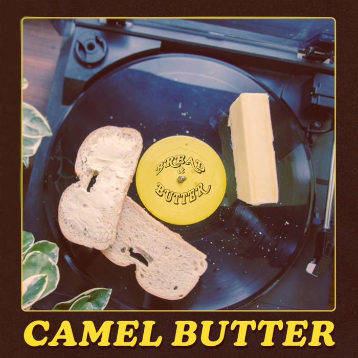 Bread & Butter | Camel Butter