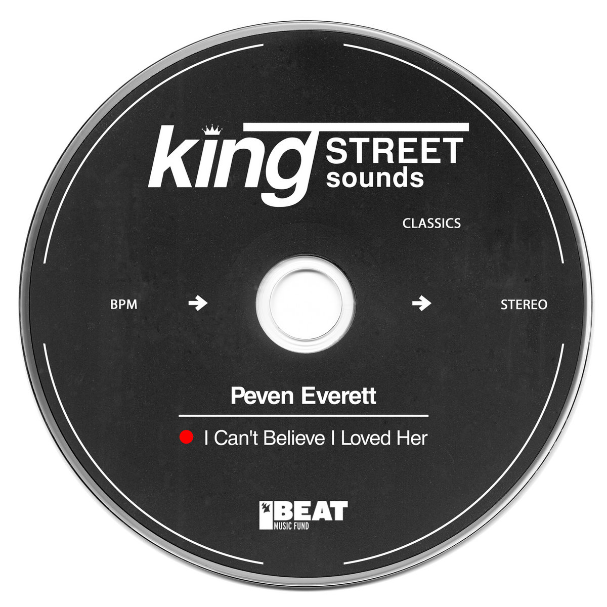 I Can't Believe I Loved Her | Peven Everett | King Street Sounds