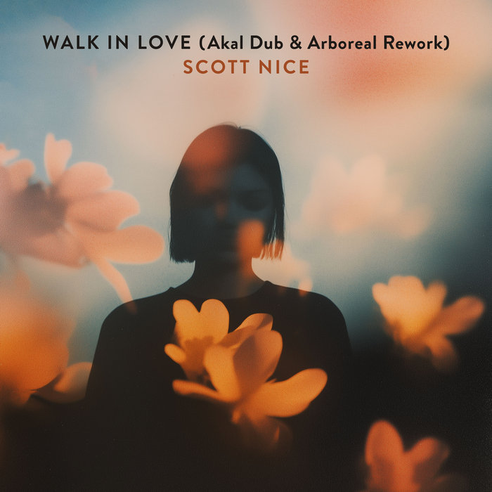Walk in Love (Akal Dub & Arboreal Rework), by Scott Nice