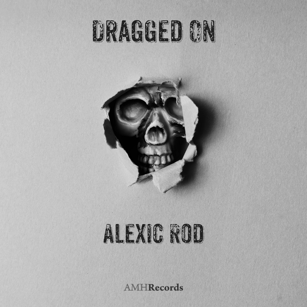 Dragged On Alexic Rod AMHRecords