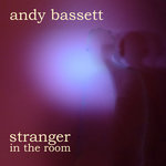 Andy Bassett - Stranger in the Room