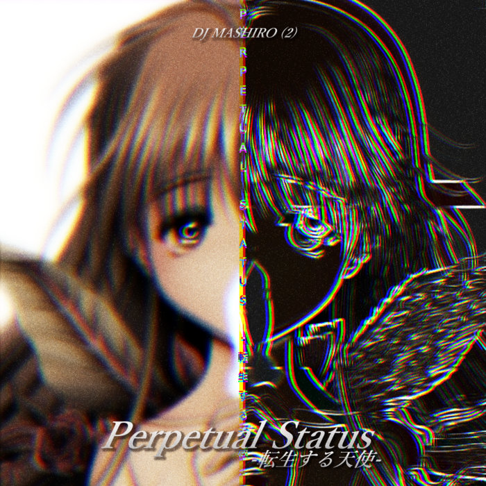 Perpetual Status -転生する天使- | DJ Mashiro (2) | Thoughost