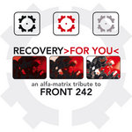 Recovery For You (An Alfa Matrix Tribute To Front 242)