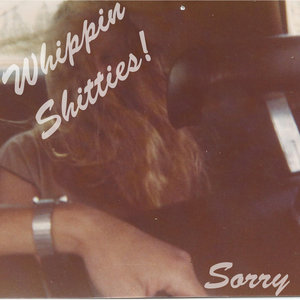 Whippin Shitties — Sorry