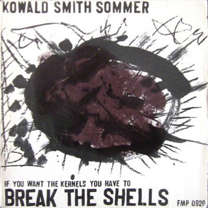 If You Want The Kernels You Have To Break The Shells | Peter Kowald