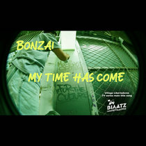 Bonzai — My Time Has Come (Village Libertadores, TV series main title song)