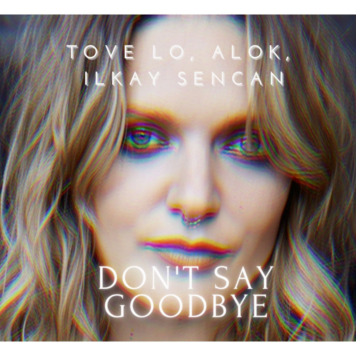 Don T Say Goodbye Tove Lo Alok Ilkay Sencan Diego Fernandez Junce Mash Junce
