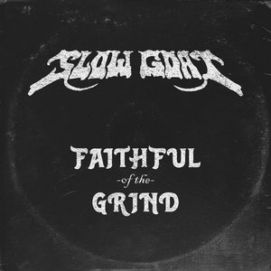 Slow Goat — Faithful of the Grind