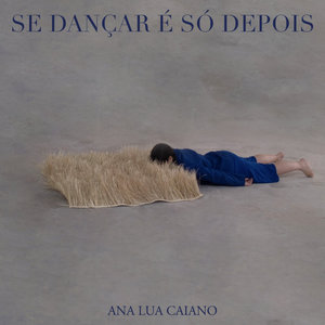 Ana Lua Caiano — Se Dançar É Só Depois