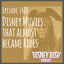 Ep 148b: Movies That Almost Became Rides cover art