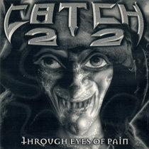 Catch 22 — Through Eyes Of Pain