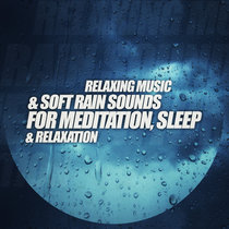 Relaxing Music & Soft Rain Sounds For Meditation, Sleep & Relaxation cover art