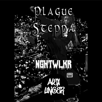 Plague Steppa Dub
Alex Unger x NGHT WLKR