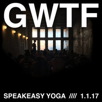 GWTF /​​/​​​/​​/ Speakeasy Yoga /​​/​​​/​​/ 1.1.17 cover art