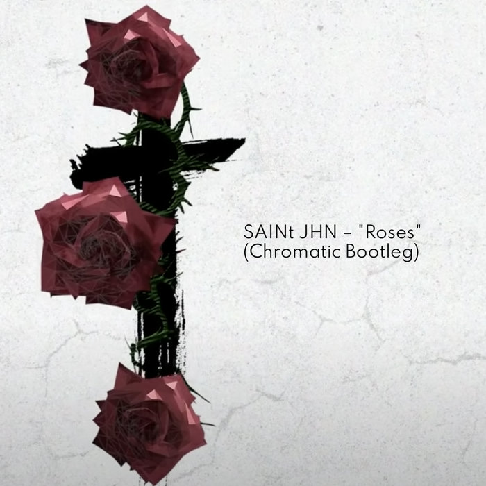 SAINt JHN Roses (Chromatic Bootleg) Chromatic