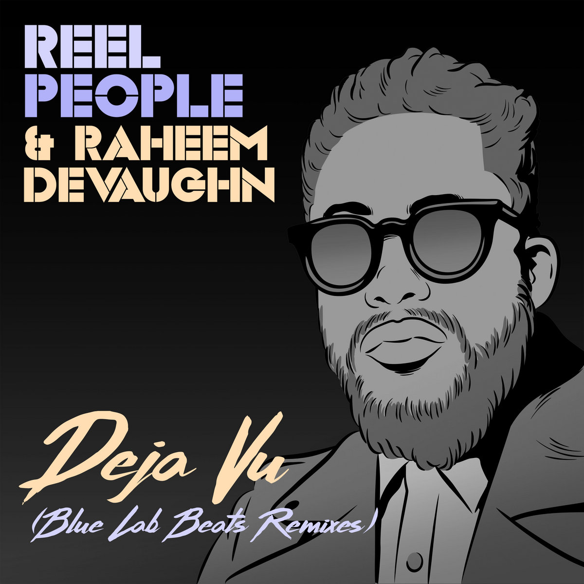 Deja Vu (Blue Lab Beats Remixes) Reel People & Raheem DeVaughn Reel